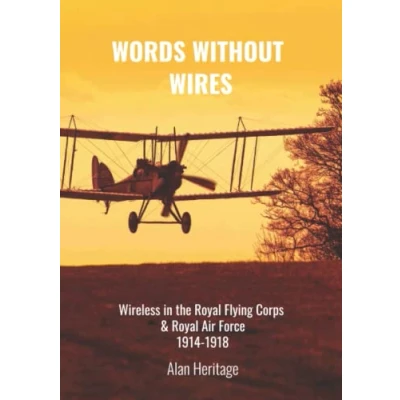 Abbildung von Words Without Wires: Wireless in the Royal Flying Corps &amp; Air Force 1914 1918