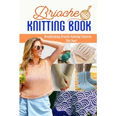 Abbildung von Brioche Knitting Book: Breathtaking Patterns This Year!: How to Knit the