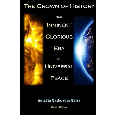 Abbildung von the Crown of History: Imminent Glorious Era Universal Peace (The Revelations Jesus on Divine Will to Servant God Luisa Piccarreta)
