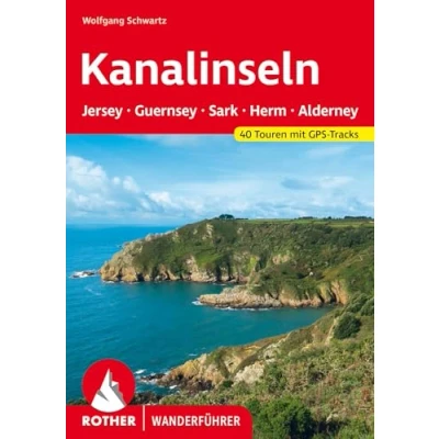 Abbildung von Kanalinseln Jersey, Guernsey, Herm, Sark und Alderney: 40 Touren mit GPS Tracks (Rother Wanderführer)