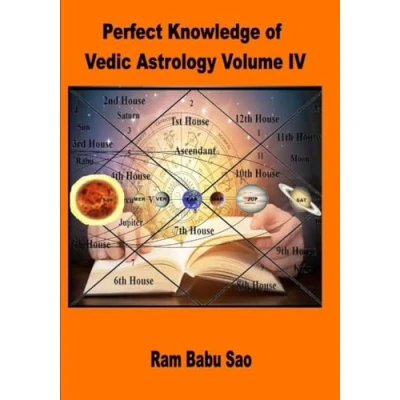 Abbildung von Perfect Knowledge of Vedic Astrology Volume IV: Complete Horoscope Reading &amp; Prediction