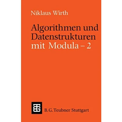 Abbildung von Algorithmen und Datenstrukturen mit Modula 2 (Leitfäden Monographien der Informatik)