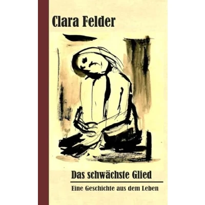 Abbildung von Das schwächste Glied: Eine Geschichte aus dem Leben