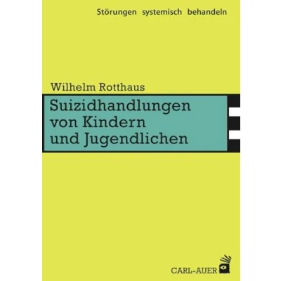 Abbildung von Suizidhandlungen von Kindern und Jugendlichen: Erkennen, verstehen, vorbeugen. Das Elternbuch (Fachbücher für jede:n)