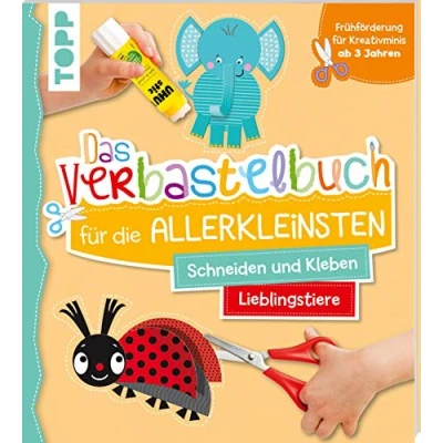 Abbildung von Das Verbastelbuch für die Allerkleinsten. Schneiden und Kleben. Meine Lieblingstiere: Frühförderung Kreativminis ab 3 Jahren