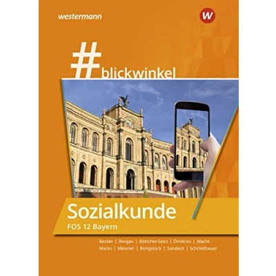 Abbildung von #blickwinkel Geschichte/Sozialkunde für Fachoberschulen und Berufsoberschulen Ausgabe Bayern: Sozialkunde die FOS 12 Schulbuch (#blickwinkel: ... Bayern)