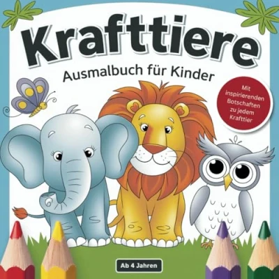 Abbildung von Malbuch “Meine Krafttiere 50 zauberhafte Tiermotive mit inspirierenden Botschaften zum Ausmalen für Kinder ab 4 Jahren: Kreatives Jahren