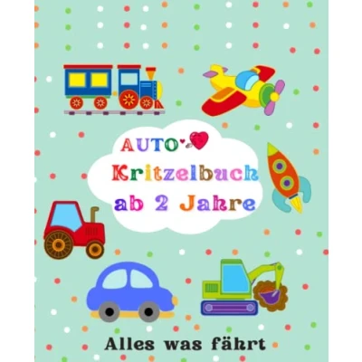 Abbildung von Kritzelbuch ab 2 Jahre Auto: Tolles Malbuch Fahrzeuge Traktor Feuerwehr Bagger LKW Polizei Ambulanz Flugzeug und vieles mehr zum Kritzeln