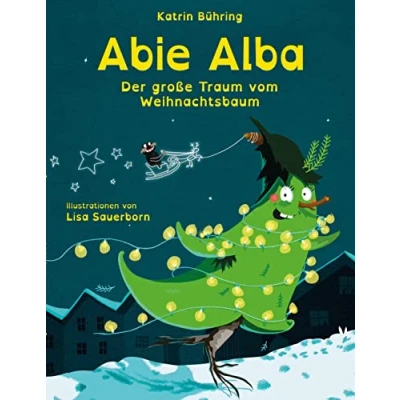 Abbildung von Abie Alba: Der große Traum vom Weihnachtsbaum