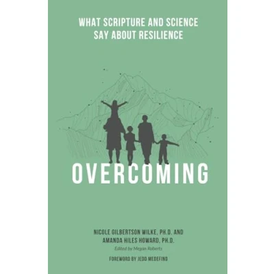Abbildung von Overcoming: What Scripture &amp; Science Say About Resilience (Overcoming Adversity Through Resilience)