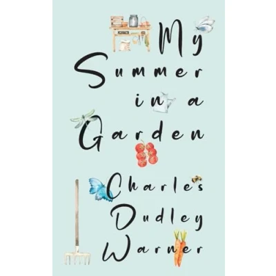 Abbildung von My Summer in a Garden (Warbler Classics Illustrated Edition)
