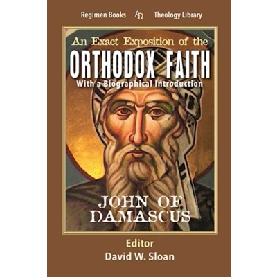 Abbildung von An Exact Exposition of The Orthodox Faith: With a Biographical Introduction