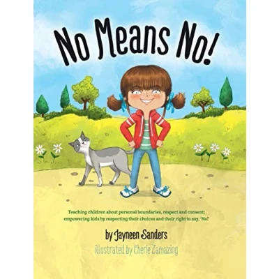 Abbildung von No Means No!: Teaching Personal Boundaries, Consent; Empowering Children by Respecting Their Choices and Right to Say &#039;No!&#039;