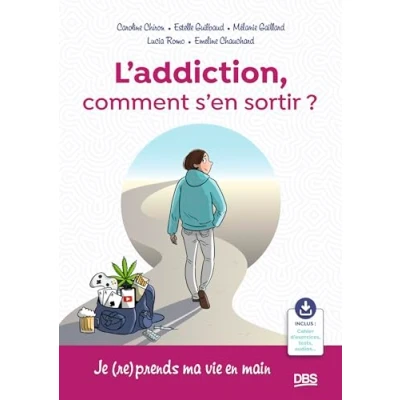 Abbildung von L’addiction, comment s&#039;en sortir ?: Je (re)prends ma vie en main