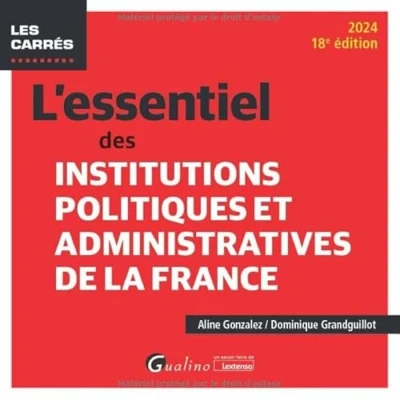 Abbildung von L&#039;essentiel des INSTITUTIONS politiques ET administratives DE la France: POUR CONNAITRE MIEUX COMPRENDRE LE FONCTIONNEMENT NOS POLITIQ (2024)