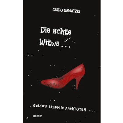 Abbildung von Die achte Witwe: 11 skurrile Kurzgeschichten (Guido&#039;s AnekTOTEN)