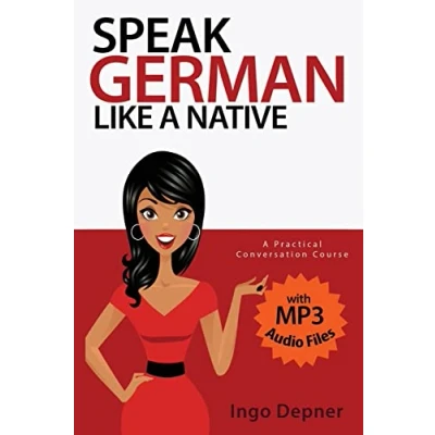 Abbildung von Speak German like A Native: Practical Conversation Course (with MP3 Audio Files)