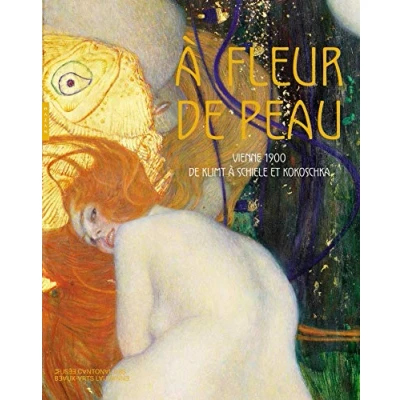Abbildung von A fleur de peau. Vienne 1900, Klimt à Schiele et Kokoschka