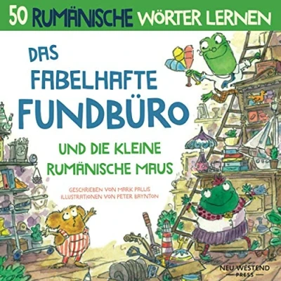 Abbildung von Das Fabelhafte Fundbüro und die kleine rumänische Maus: Eine herzliche, lustige Geschichte, 50 Wörter umfasst (rumänische kinderbücher; ... für anfänger) (rumänisch lernen kinder)