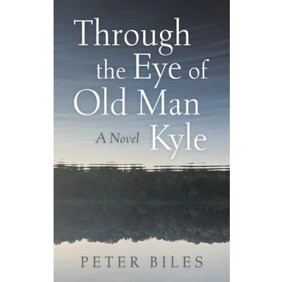 Abbildung von Through the Eye of Old Man Kyle: A Novel