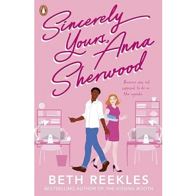 Abbildung von Sincerely Yours, Anna Sherwood: Discover The swoony new rom com from bestselling author of Kissing Booth