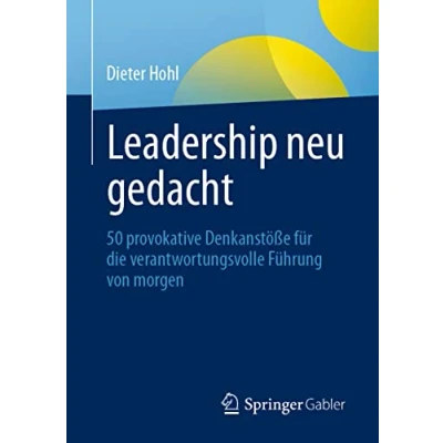 Abbildung von Leadership neu gedacht: 50 provokative Denkanstöße für die verantwortungsvolle Führung von morgen
