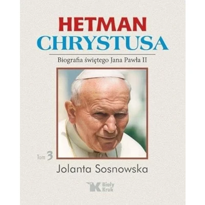 Abbildung von Hetman Chrystusa: Biografia św. Jana Pawła II Tom 3