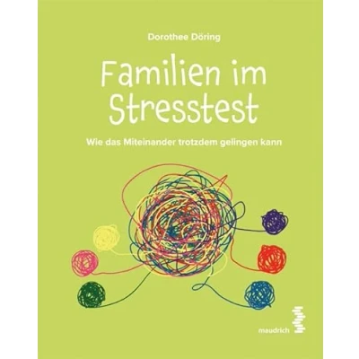 Abbildung von Familien im Stresstest: Wie das Miteinander trotzdem gelingen kann