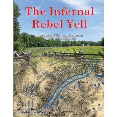 Abbildung von The Infernal Rebel Yell: Regimental Wargame Scenarios in Virginia: 1862 1864