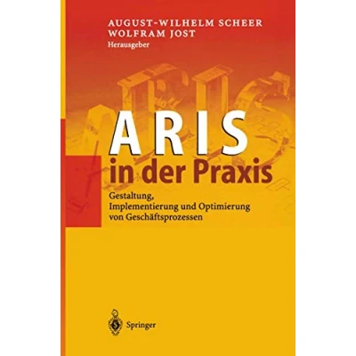Abbildung von Aris in der Praxis: &quot;Gestaltung, Implementierung Und Optimierung Von Geschäftsprozessen&quot;
