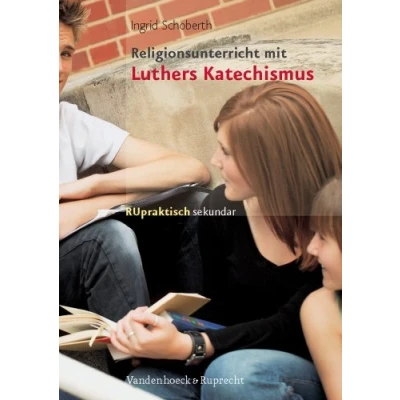 Abbildung von Religionsunterricht mit Luthers Katechismus. (Lernmaterialien): Sekundarstufe I (RU praktisch sekundar, Band 2)