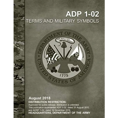 Abbildung von ADP 1 02 Terms and Military Symbols August 2018, Replaces ADRP 02, Headquarters Department of the Army: Distribution Restriction: Approved for ... publication supersedes 31 AUG 2012