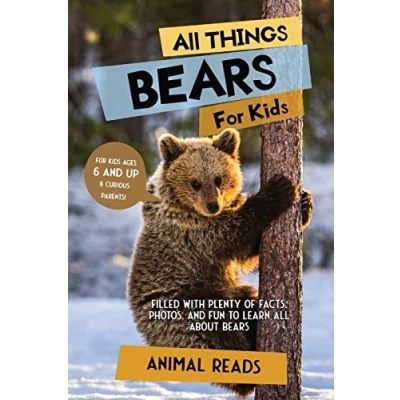 Abbildung von all Things Bears For Kids: Filled With Plenty of Facts, Photos, and Fun to Learn About