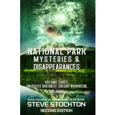 Abbildung von National Park Mysteries &amp; Disappearances: The Pacific Northwest (Oregon, Washington and Idaho)