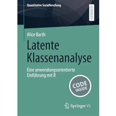Abbildung von Latente Klassenanalyse: Eine anwendungsorientierte Einführung mit R (Quantitative Sozialforschung)