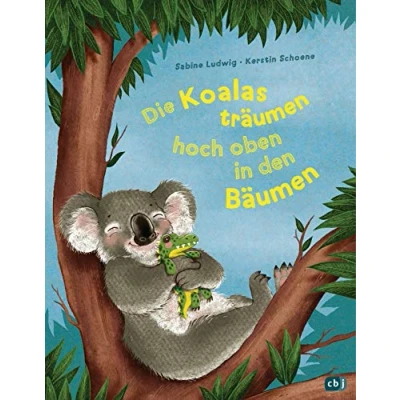 Abbildung von Die Koalas träumen hoch oben in den Bäumen: Ein humorvolles Bilderbuch zum Thema Einschlafen ab 3 Jahren