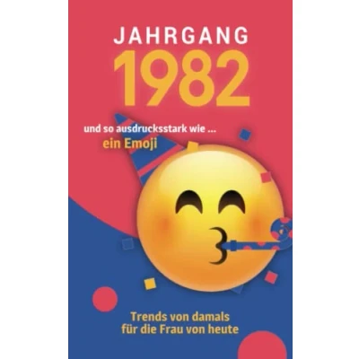 Abbildung von Jahrgang 1982 und so ausdrucksstark wie ... ein Emoji: Das Geschenkbuch für Frauen zum 40. Geburtstag