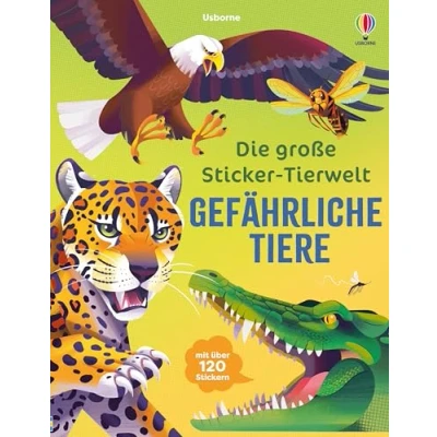 Abbildung von Die große Sticker Tierwelt: Gefährliche Tiere: Stickerheft mit über 120 Stickern für Kinder ab 5 Jahren