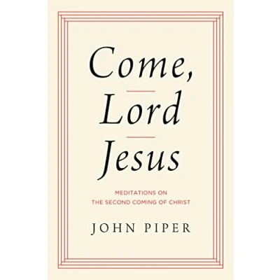 Abbildung von Come, Lord Jesus: Meditations on the Second Coming of Christ