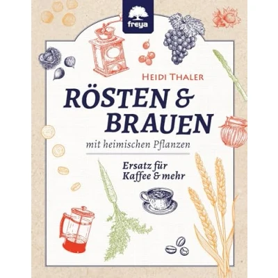 Abbildung von Rösten und Brauen mit heimischen Pflanzen: Ersatz für Kaffee mehr: mehr aus Pflanzen