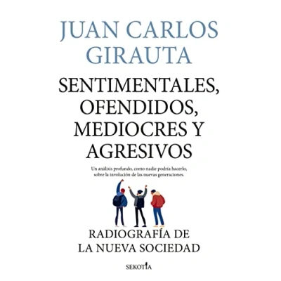 Abbildung von Sentimentales, ofendidos, mediocres y agresivos: Radiografía de la nueva sociedad (Reflejos Actualidad)