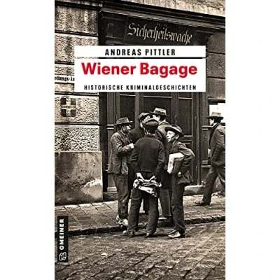 Abbildung von Wiener Bagage: 14 Kriminalgeschichten (Zeitgeschichtliche Kriminalromane im GMEINER Verlag)