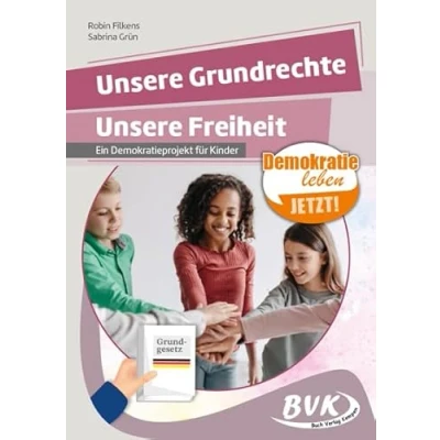 Abbildung von unsere Grundrechte, Freiheit: Ein Demokratieprojekt für Kinder (Demokratie leben jetzt!)