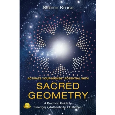 Abbildung von Activate Your Highest Potential With Sacred Geometry: A Practical Guide to Freedom, Authenticity and Fulfilment
