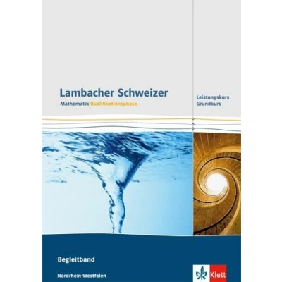 Abbildung von Lambacher Schweizer Mathematik Qualifikationsphase Grundkurs/Leistungskurs. Ausgabe Nordrhein Westfalen: Begleitband Klassen 11/12 oder 12/13 ... für Westfalen ab 2014)