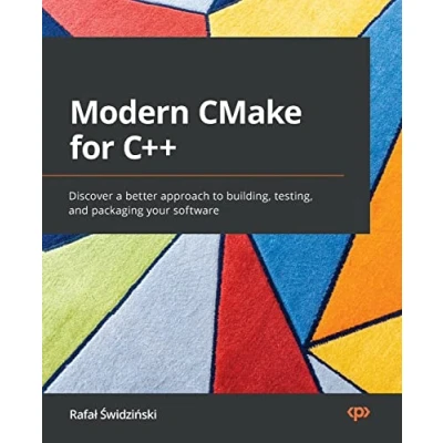 Abbildung von Modern CMake for C++: Discover a better approach to building, testing, and packaging your software