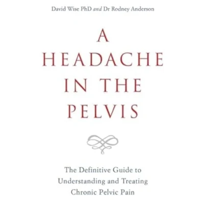 Abbildung von A Headache in The Pelvis: Definitive Guide to Understanding and Treating Chronic Pelvic Pain