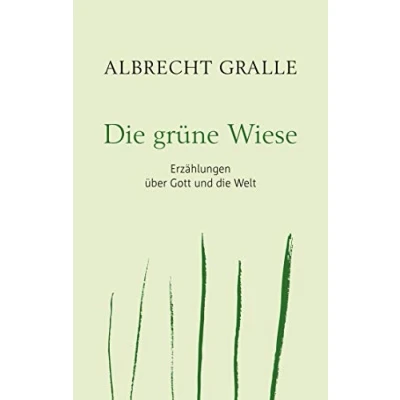 Abbildung von die grüne Wiese: Erzählungen über Gott und Welt