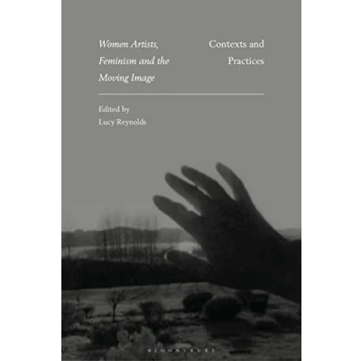 Abbildung von Women Artists, Feminism and the Moving Image: Contexts Practices