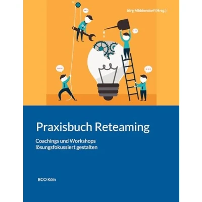 Abbildung von Praxisbuch Reteaming: Coachings und Workshops lösungsfokussiert gestalten